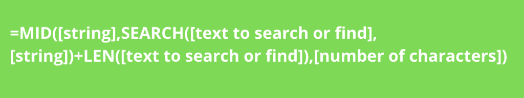 =MID([string],SEARCH([text to search or find],[string])+LEN([text to search or find]),[number of characters])
