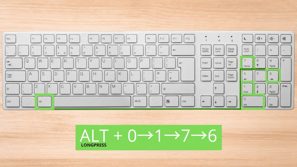 Press the ALT key and then press 0 → 1 → 7 → 6 on your Numpad